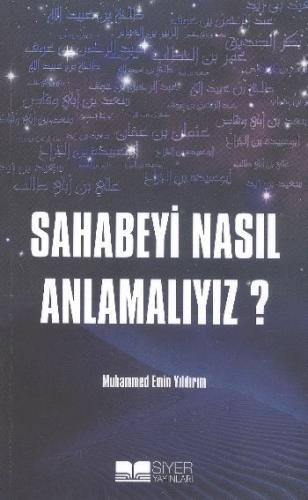 Sahabeyi Nasıl Anlamalıyız? %3 indirimli Muhammed Emin Yıldırım