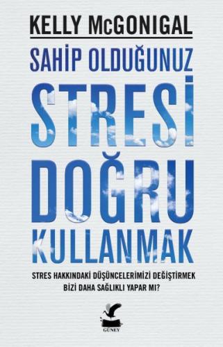 Sahip Olduğunuz Stresi Doğru Kullanmak %23 indirimli Kelly Mcgonigal