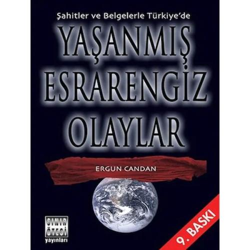 Şahitler ve Belgelerle Türkiye’de Yaşanmış Esrarengiz Olaylar Ergun Ca