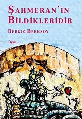 Şahmeran’ın Bildikleridir %22 indirimli Berkiz Berksoy