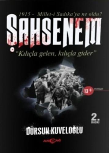 Şahsenem "Kılıçla Gelen, Kılıçla Gider" %15 indirimli Dursun Kuveloğlu