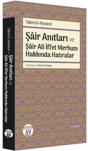 Şair Anıtları ve Şair Ali İffet Merhum Hakkında Hatıralar Tahirü’l-Mev