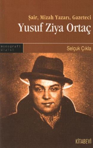 Şair, Mizah Yazarı, Gazeteci Yusuf Ziya Ortaç Selçuk Çıkla