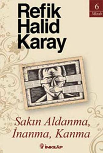 Sakın Aldanma, İnanma, Kanma %15 indirimli Refik Halid Karay