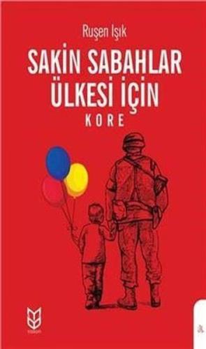 Sakin Sabahlar Ülkesi İçin - Kore Ruşen Işık