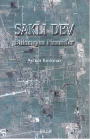 Saklı Dev Bilinmeyen Piramitler Ayhan Korkmaz