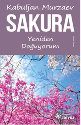 Sakura - Yeniden Doğuyorum %10 indirimli Kabuljan Murzaev