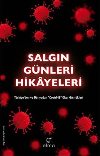 Salgın Günleri Hikâyeleri - Türkiye’den ve Dünyadan "Covid-19" Okur Gü