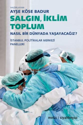 Salgın, İklim, Toplum %10 indirimli Ayşe Köse Badur