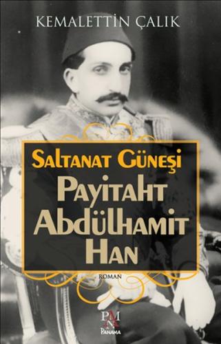 Saltanat Güneşi - Payitaht Abdülhamit Han Kemalettin Çalık