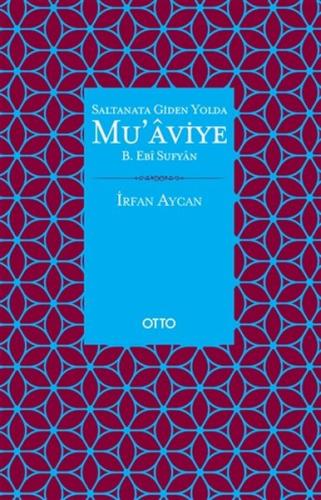 Saltanata Giden Yolda Mu'aviye B. Ebi Sufyan %17 indirimli İrfan Aycan