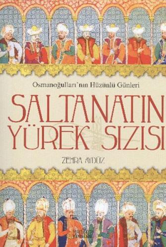 Saltanatın Yürek Sızısı %20 indirimli Zehra Aydüz