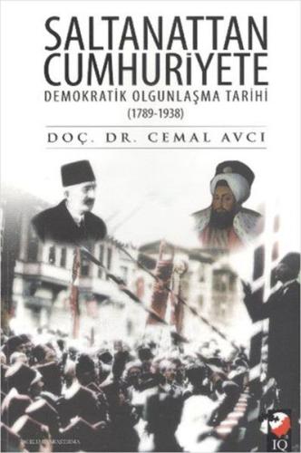 Saltanattan Cumhuriyete Demokratik Olgunlaşma Tarihi 1789-1938 Cemal A