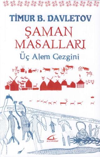 Şaman Masalları - Üç Alem Gezegeni Timur B. Davletov