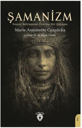 Şamanizm (Sosyal Antropoloji Üzerine Bir Çalışma) Marie Antoinette Cza