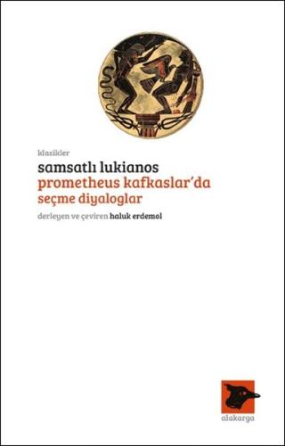 Samsatlı Lukianos - Prometheus Kafkaslar'da Seçme Diyaloglar Haluk Erd