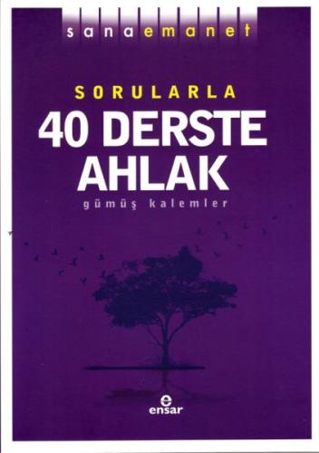 Sana Emanet Sorularla 40 Derste Ahlak Gümüş Kalemler