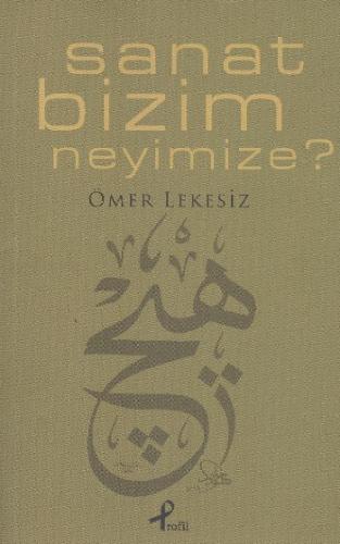 Sanat Bizim Neyimize Ömer Lekesiz