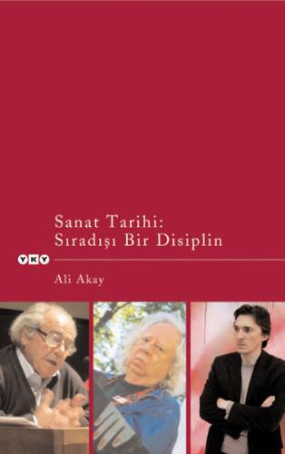 Sanat Tarihi : Sıradışı Bir Disiplin %18 indirimli Ali Akay