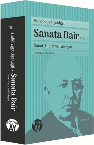 Sanata Dair Cilt 1: Sanat Hayat ve Edebiyat Halid Ziya Uşaklıgil