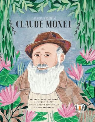 Sanatçının Portresi: Claude Monet Lucy Brownridge