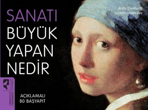 Sanatı Büyük Yapan Nedir - Açıklamalı 80 Başyapıt Lucinda Hawksley