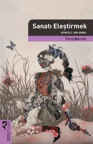 Sanatı Eleştirmek Günceli Anlamak Terry Barrett