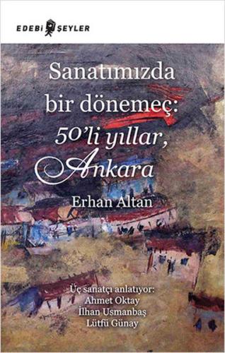 Sanatımızda Bir Dönemeç: 50'li Yıllar, Ankara %10 indirimli Erhan Alta