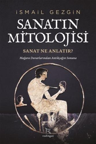 Sanatın Mitolojisi: Sanat Ne Anlatır? %13 indirimli İsmail Gezgin