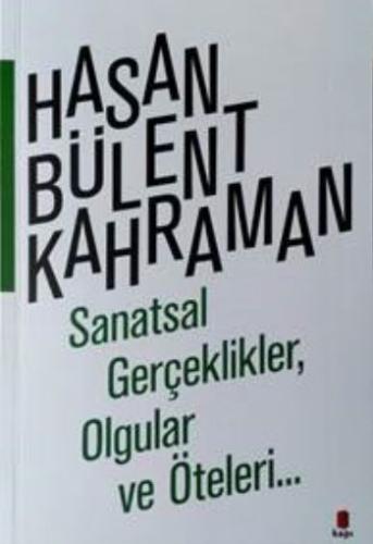 Sanatsal Gerçeklikler, Olgular ve Öteleri %10 indirimli Hasan Bülent K