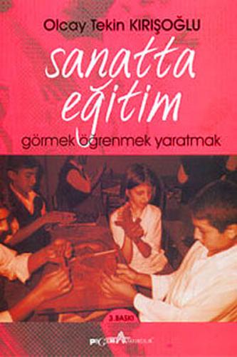 Sanatta Eğitim Görmek-Öğretmek-Yaratmak Olcay Tekin Kırışoğlu