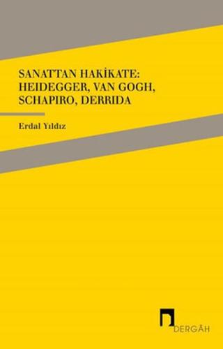 Sanattan Hakikate: Heidegger, Van Gogh, Schapiro, Derrida %10 indiriml