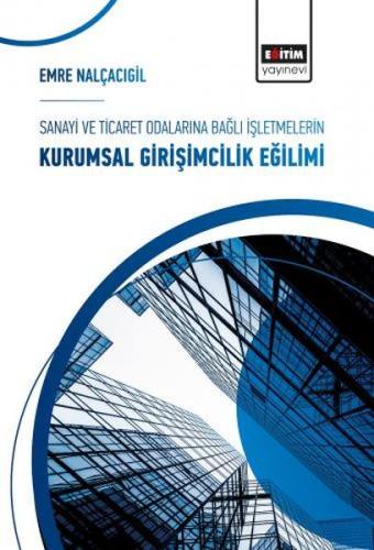 Sanayi ve Ticaret Odalarına Bağlı İşletmelerin Kurumsal Girişimcilik E