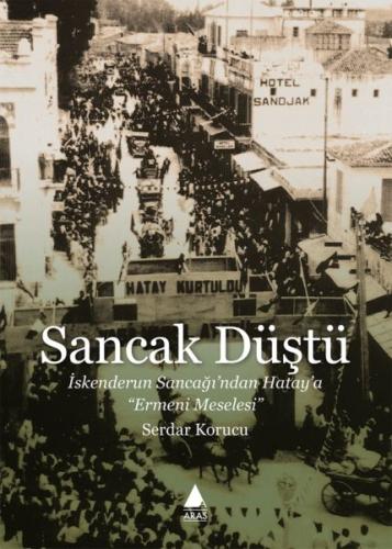 Sancak Düştü - İskenderun Sancağı’ndan Hatay’a Ermeni Meselesi %10 ind