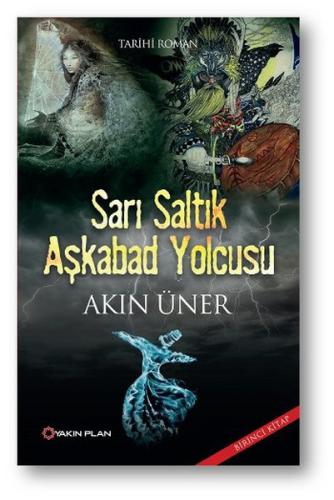 Sarı Saltık Aşkabad Yolcusu %14 indirimli Akın Üner