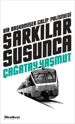 Şarkılar Susunca : Bir Başkomiser Galip Polisiyesi %15 indirimli Çağat