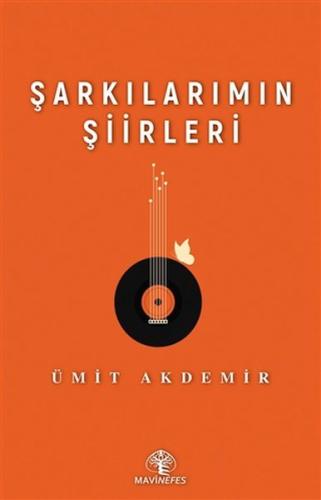 Şarkılarımın Şiirleri %22 indirimli Ümit Akdemir