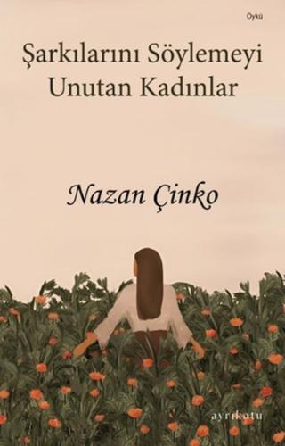 Şarkılarını Söylemeyi Unutan Kadınlar %23 indirimli Nazan Çinko