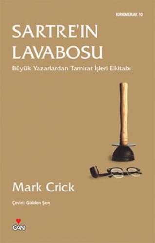 Sartre'ın Lavabosu Büyük Yazarlardan Tamirat İşleri Elkitabı Mark Cric