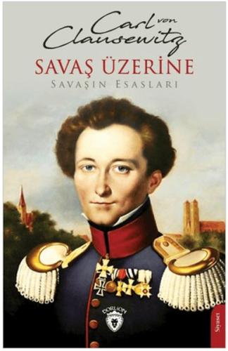 Savaş Üzerine Savaşın Esasları Carl Von Clausewitz