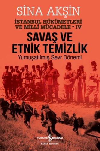 Savaş ve Etnik Temizlik - İstanbul Hükümetleri ve Milli Mücadele 4 %31