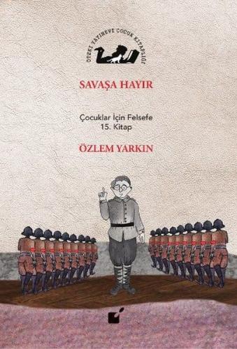 Savaşa Hayır - Çocuklar İçin Felsefe 15. Kitap %17 indirimli Özlem Yar