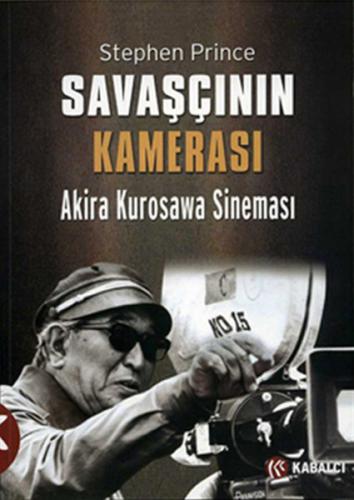 Savaşçının Kamerası Akira Kurosawa Sineması Stephen Prince