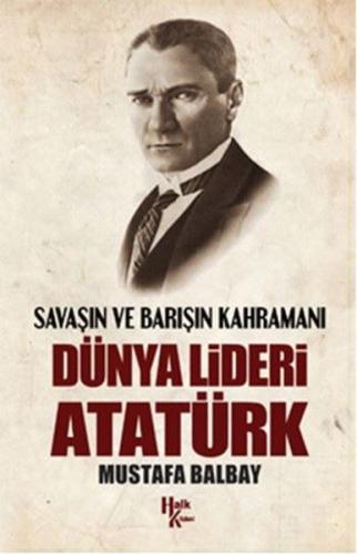 Savaşın ve Barışın Kahramanı Dünya Lideri Atatürk %30 indirimli Mustaf