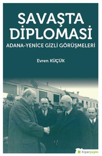 Savaşta Diplomasi "Adana-Yenice Gizli Görüşmeleri" %15 indirimli Evren