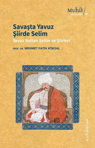 Savaşta Yavuz Şiirde Selim %14 indirimli Prof. Dr. Mehmet Fatih Köksal