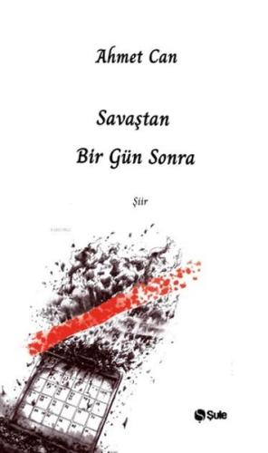 Savaştan Bir Gün Sonra Ahmet Can