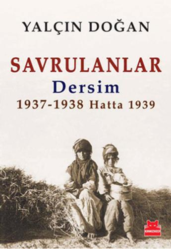 Savrulanlar Dersim 1937-1938 Hatta 1939 Yalçın Doğan