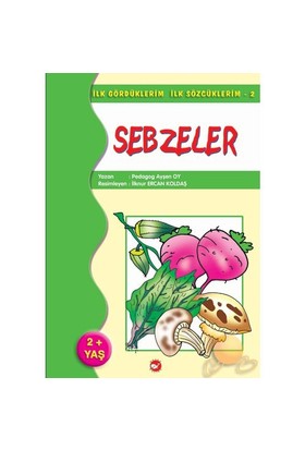 Sebzeler İlk Gördüklerim İlk Sözcüklerim 2 (2+yaş) Ayşen Oy