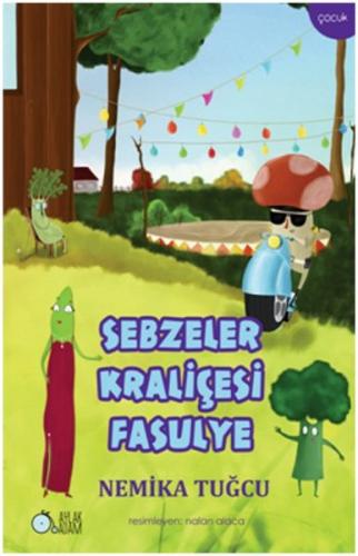 Sebzeler Kraliçesi Fasulye Nemika Tuğcu